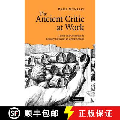【3-4周达】The Ancient Critic at Work: Terms and Concepts of Literary Criticism in Greek Scholia [9781107403048]