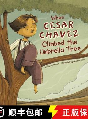 预订 When Cesar Chavez Climbed the Umbrella Tree [9781515830511]