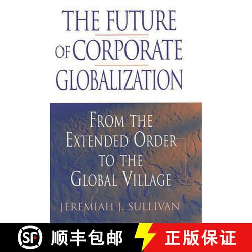 【3-4周达】精装 The Future of Corporate Globalization: From the Extended Order to the Global Village [9781567205169]