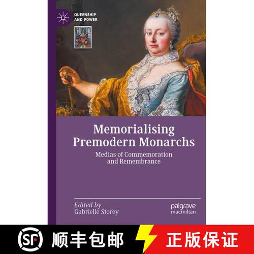 【3-4周达】Memorialising Premodern Monarchs : Medias of Commemoration and Remembrance [9783030841324]