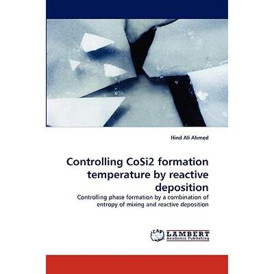 【4周达】Controlling Cosi2 Formation Temperature by Reactive Deposition [9783838339382]