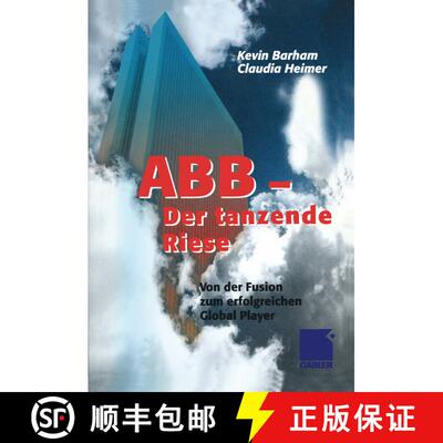 【3-4周达】ABB Der tanzende Riese: Von der Fusion zum erfolgreichen Global Player [9783322822437]