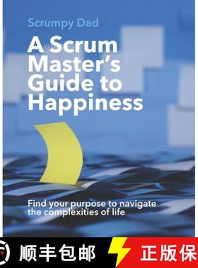 预订 A Scrum Master's Guide to Happiness: Find your purpose to navigate the complexities of life [9789083383101]