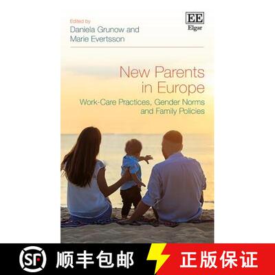 【3-4周达】精装 New Parents in Europe: Work-Care Practices, Gender Norms and Family Policies: Work-Ca... [9781788972963]