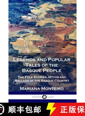 预订 Legends and Popular Tales of the Basque People: The Folk Stories, Myths and Ballads of the Basqu... [9781789871487]