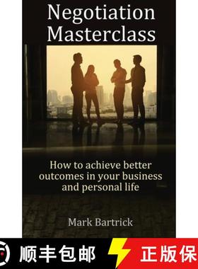 预订 Negotiation Masterclass:  How to achieve better outcomes in your business and personal life [9781916596870]