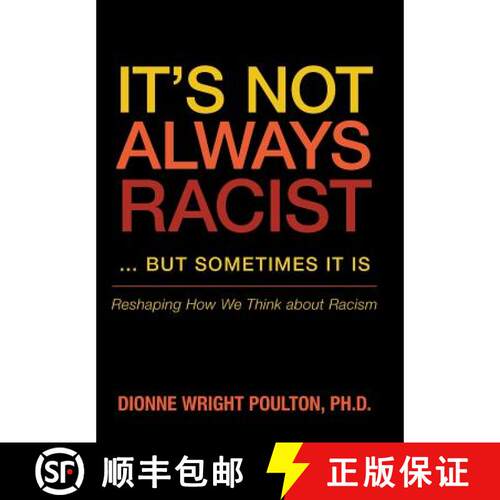 【3-4周达】精装 It S Not Always Racist But Sometimes It Is: Reshaping How We Think about Racism [9781480805903]