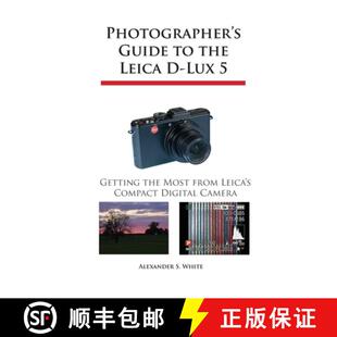 预订 Photographer's Guide to the Leica D-Lux 5: Getting the Most from Leica's Compact Digital Camera [9780964987524]