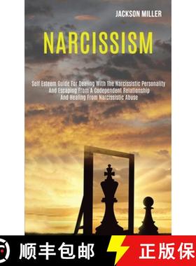 预订 Narcissism: Self Esteem Guide for Dealing With the Narcissistic Personality and Escaping From a ... [9781989920282]