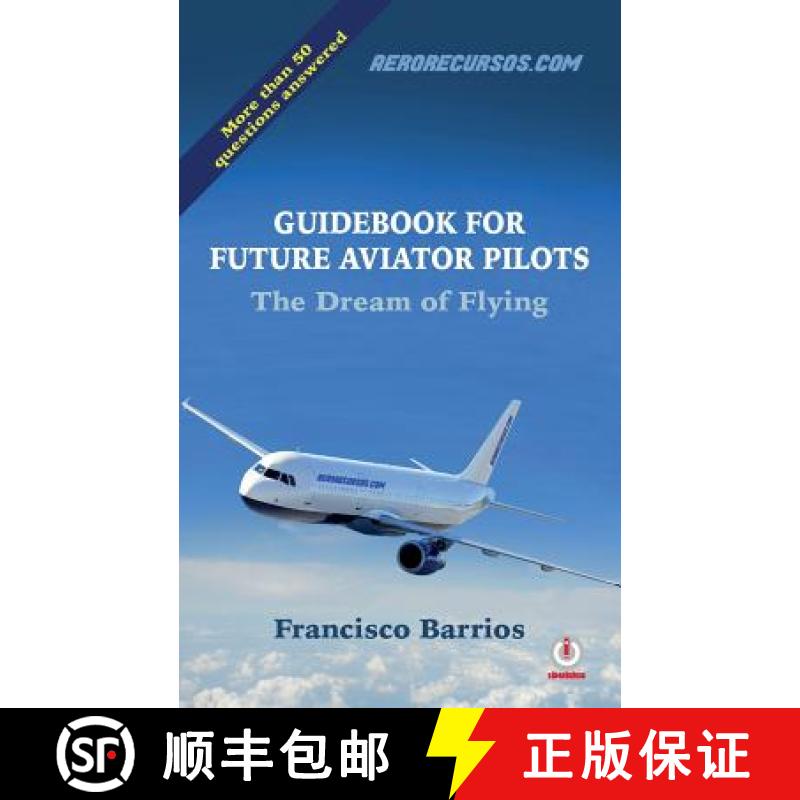 预订 Guidebook For Future Aviator Pilots: The Dream Of Flying [9781640861954]