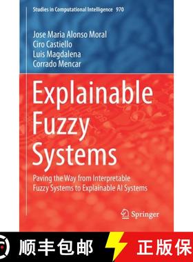 【3-4周达】Explainable Fuzzy Systems : Paving the Way from Interpretable Fuzzy Systems to Explainable... [9783030711009]
