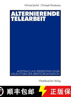 【3-4周达】Alternierende Telearbeit : Akzeptanz und Perspektiven einer neuen Form der Arbeitsorganisa... [9783531135632]