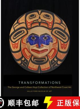 【3-4周达】Transformations: The George and Colleen Hoyt Collection of Northwest Coast Art [9781930957855]