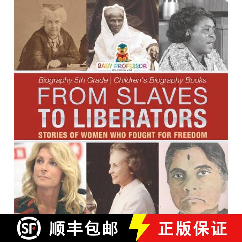 【3-4周达】From Slaves to Liberators: Stories of Women Who Fought for Freedom - Biography 5th Grade |... [9781541915367]