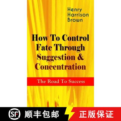 【3-4周达】How To Control Fate Through Suggestion & Concentration: The Road To Success: Become the Ma... [9788027332717]
