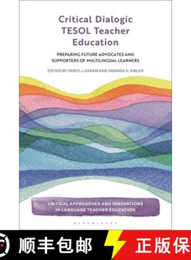 预订 Critical Dialogic TESOL Teacher Education: Preparing Future Advocates and Supporters of Multilin... [9781350342071]