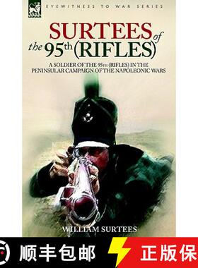 【3-4周达】SURTEES OF THE 95TH RIFLES - A SOLDIER OF THE 95TH (RIFLES) IN THE PENINSULAR CAMPAIGN OF ... [9781846770852]