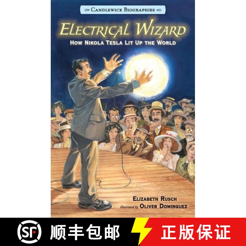 【3-4周达】Electrical Wizard: How Nikola Tesla Lit Up the World: Candlewick Biographies [9780763679798]