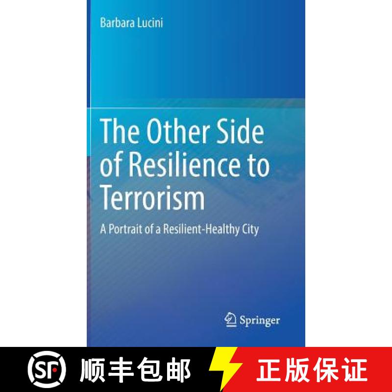 【3-4周达】The Other Side of Resilience to Terrorism : A Portrait of a Resilient-Healthy City [9783319569420]