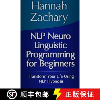 【3-4周达】NLP Neuro Linguistic Programming for Beginners: Transform Your Life Using NLP Hypnosis [9781304702661]