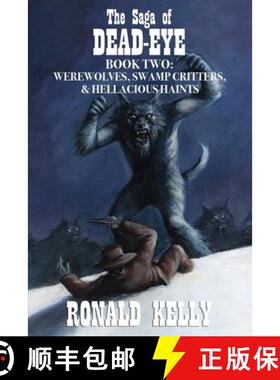 【3-4周达】The Saga of Dead-Eye, Book Two: Werewolves, Swamp Critters, & Hellacious Haints! [9781637897225]