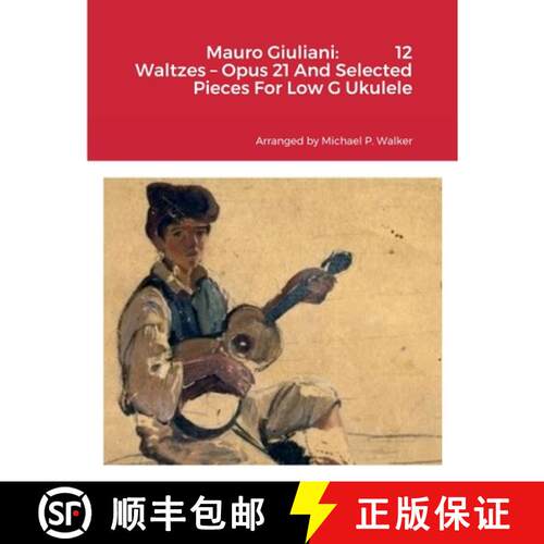 【3-4周达】Mauro Giuliani:             12 Waltzes - Opus 21 And Selected Pieces For Low G Ukulele [9781716376320]
