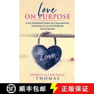 【3-4周达】Love ON PURPOSE: A No-Nonsense Guide on Challenging Your Way to an ON PURPOSE Relationship [9780692149188]