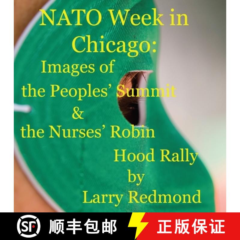 【2-3周达】NATO Week in Chicago: Images of the Peoples' Summit & the Nurses' Robin Hood Rally [9781599970141]