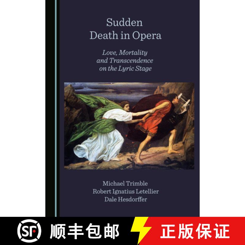 预订 Sudden Death in Opera: Love, Mortality and Transcendence on the Lyric Stage [9781527572768]