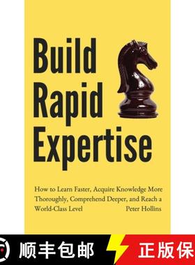 预订 Build Rapid Expertise: How to Learn Faster, Acquire Knowledge More Thoroughly, Comprehend Deeper... [9781647431525]