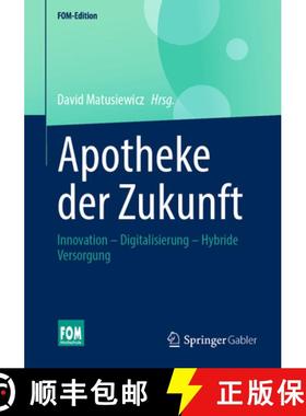 【3-4周达】Die Apotheke Der Zukunft: Innovation. Digitalisierung. Hybride Versorgung [9783658429591]