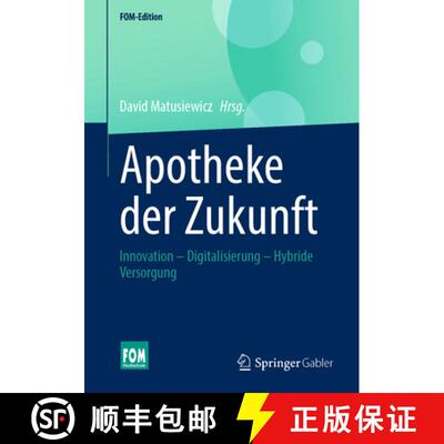 【3-4周达】Die Apotheke Der Zukunft: Innovation. Digitalisierung. Hybride Versorgung [9783658429591]
