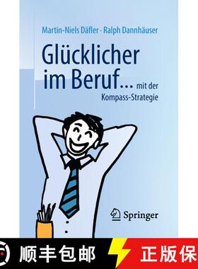 【3-4周达】Glücklicher im Beruf ... : ... mit der Kompass-Strategie (2., , akt. Auflage 2019) (2., ,... [9783658228705]