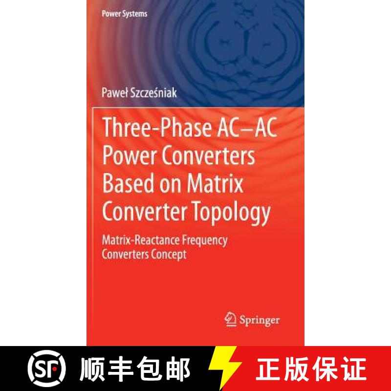 【3-4周达】Three-phase AC-AC Power Converters Based on Matrix Converter Topology : Matrix-reactance f... [9781447148951]