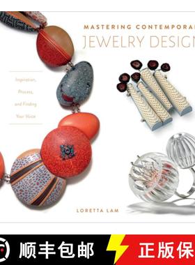 【3-4周达】Mastering Contemporary Jewelry Design: Inspiration, Process and Finding Your Voice: Inspir... [9780764359194]