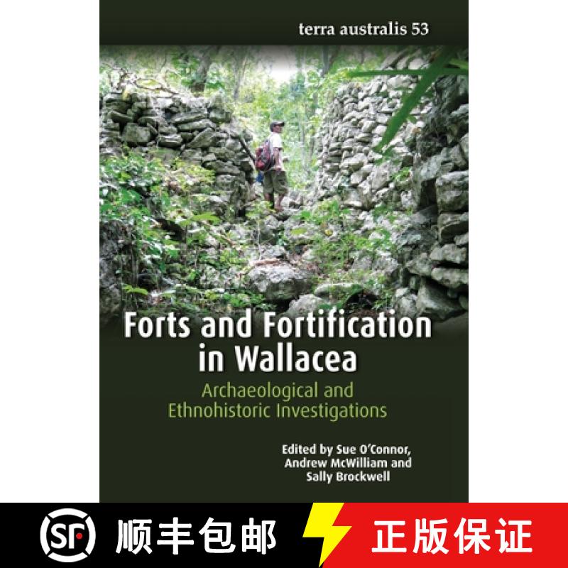 【3-4周达】Forts and Fortification in Wallacea: Archaeological and Ethnohistoric Investigations [9781760463885]