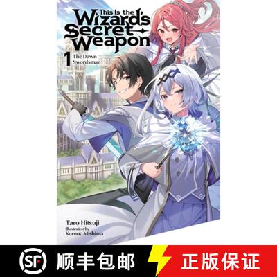 【3-4周达】This Is the Wizard's Secret Weapon, Vol. 1 (Light Novel): The Dawn Swordsman Volume 1 [9798855408690]