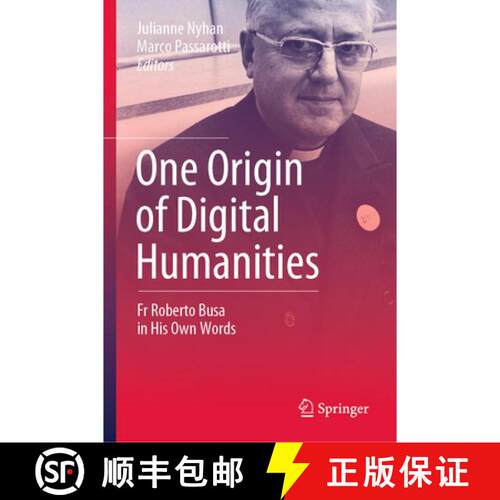 【3-4周达】精装 One Origin of Digital Humanities : Fr Roberto Busa in His Own Words [9783030183110]
