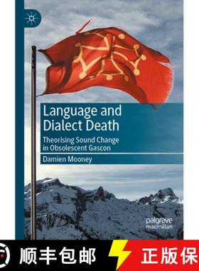 【3-4周达】Language and Dialect Death: Theorising Sound Change in Obsolescent Gascon [9783031511035]