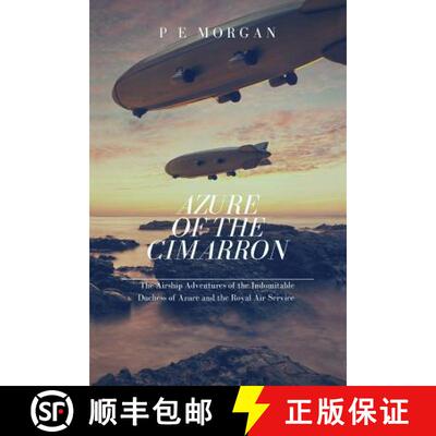 【3-4周达】Azure of the Cimarron: The Airship Adventures of the Indomitable Duchess of Azure and the ... [9781480959798]