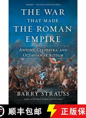 【3-4周达】The War That Made the Roman Empire: Antony, Cleopatra, and Octavian at Actium [9781982116682]
