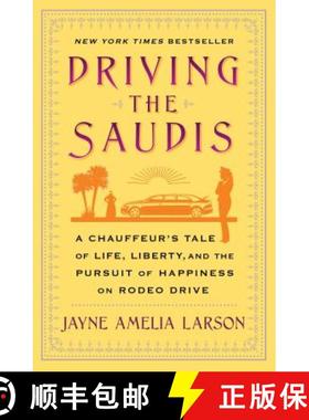 【3-4周达】Driving the Saudis: A Chauffeur's Tale of Life, Liberty and the Pursuit of Happiness on Ro... [9781451640038]