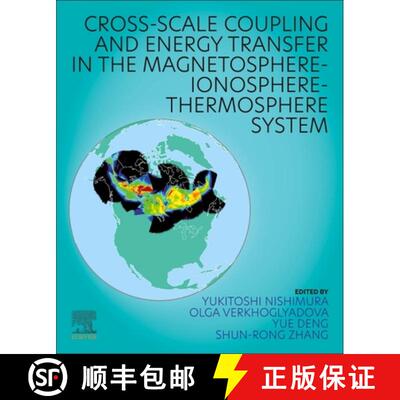 【3-4周达】Cross-Scale Coupling and Energy Transfer in the Magnetosphere-Ionosphere-Thermosphere System [9780128213667]
