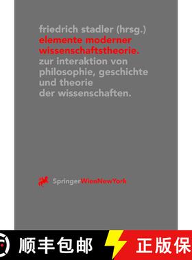 【3-4周达】Elemente moderner Wissenschaftstheorie: Zur Interaktion von Philosophie, Geschichte und Th... [9783211833155]