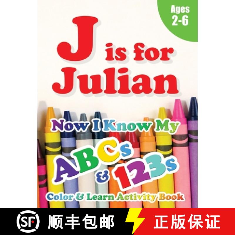 【3-4周达】J is for Julian: Now I Know My ABCs and 123s Coloring & Activity Book with Writing and Spe... [9781989828861]