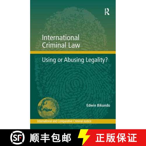【3-4周达】精装 International Criminal Law: Using or Abusing Legality?. by Edwin Bikundo [9781409438670]