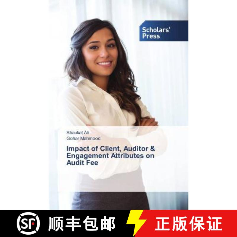 预订 Impact of Client, Auditor & Engagement Attributes on Audit Fee [9786202306911]
