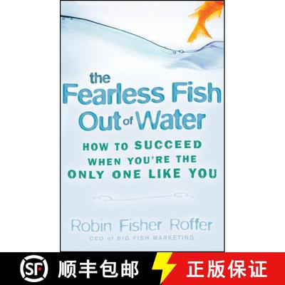 【3-4周达】Fearless Fish Out Of Water: How To Succeed When You'Re The Only One Like You [Wiley经管] [9780470316689]