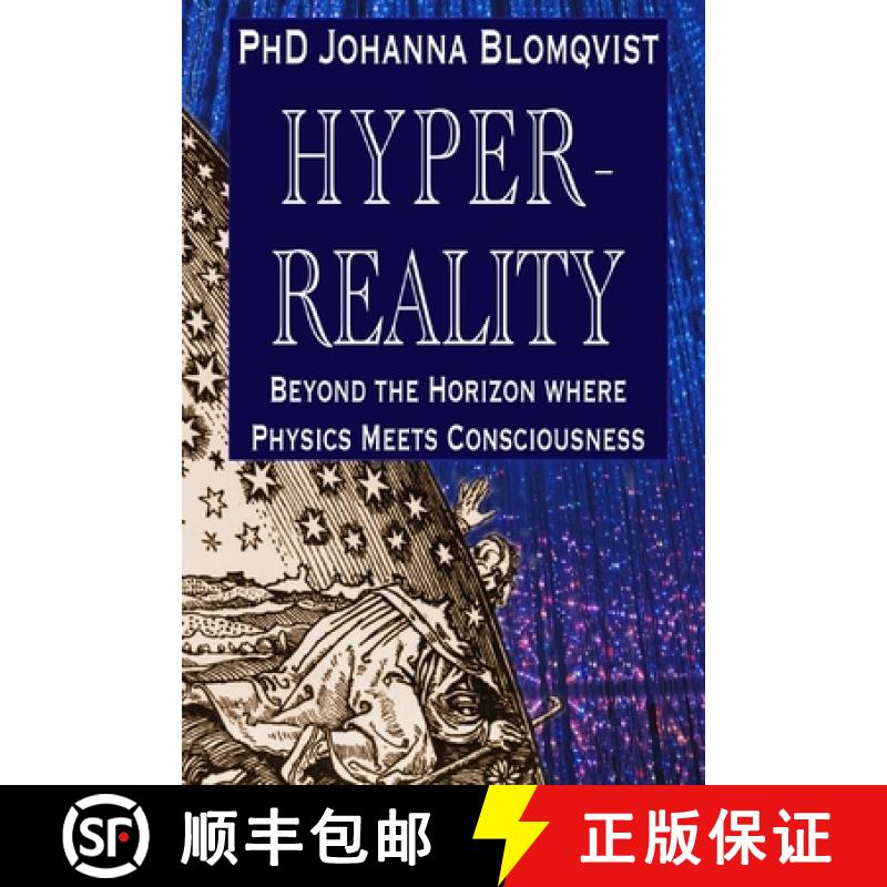 【2-3周达】Hyperreality: Beyond the Horizon where Physics Meets Consciousness [9789526972404]