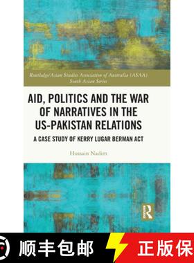 【3-4周达】Aid, Politics and the War of Narratives in the US-Pakistan Relations: A Case Study of Kerr... [9781032019956]